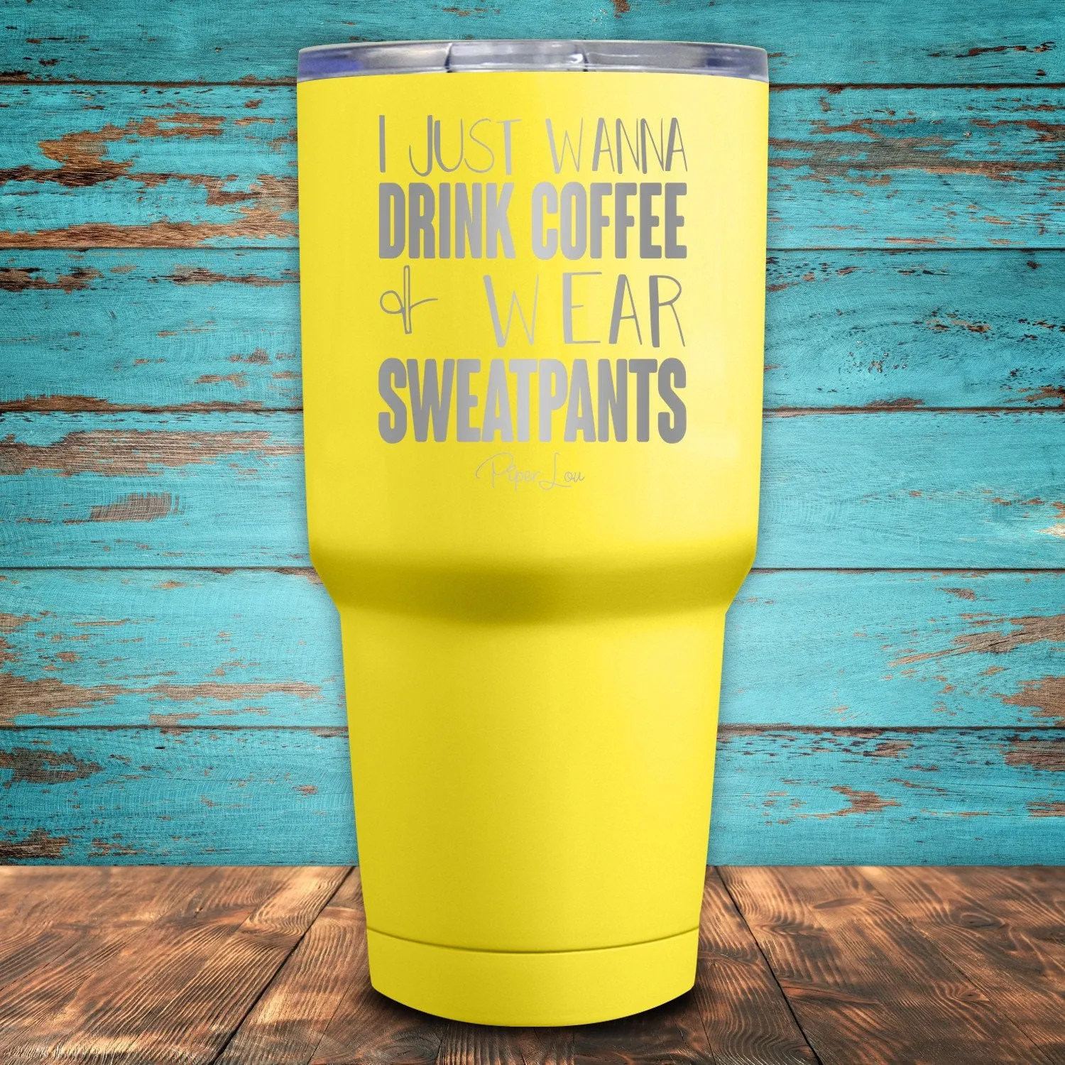 I Just Wanna Drink Coffee & Wear Sweatpants Coated Drinkware