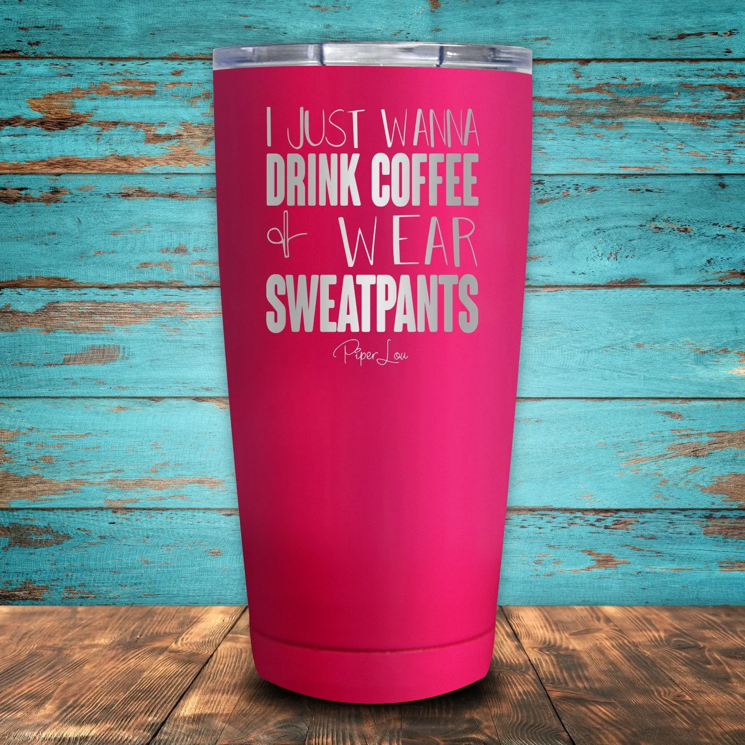 I Just Wanna Drink Coffee & Wear Sweatpants Coated Drinkware